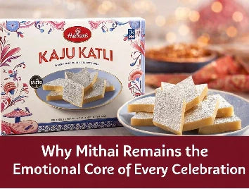 Why Mithai Remains the Emotional Core of Every Celebration
